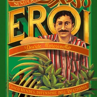 Chico Mendes, difensore dell’Amazzonia